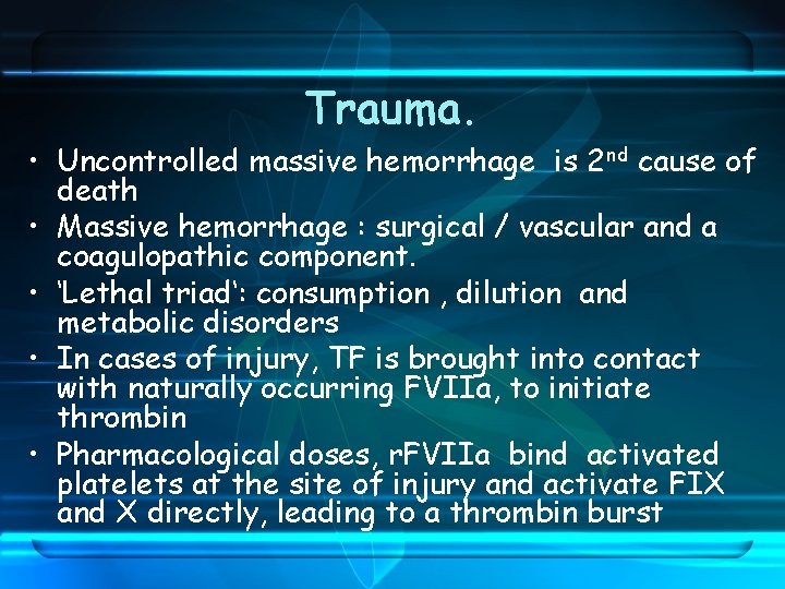 Trauma. • Uncontrolled massive hemorrhage is 2 nd cause of death • Massive hemorrhage