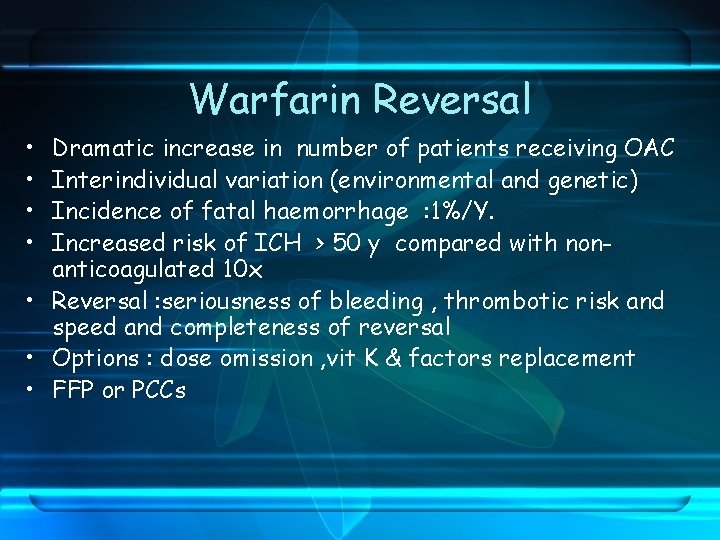 Warfarin Reversal • • Dramatic increase in number of patients receiving OAC Interindividual variation
