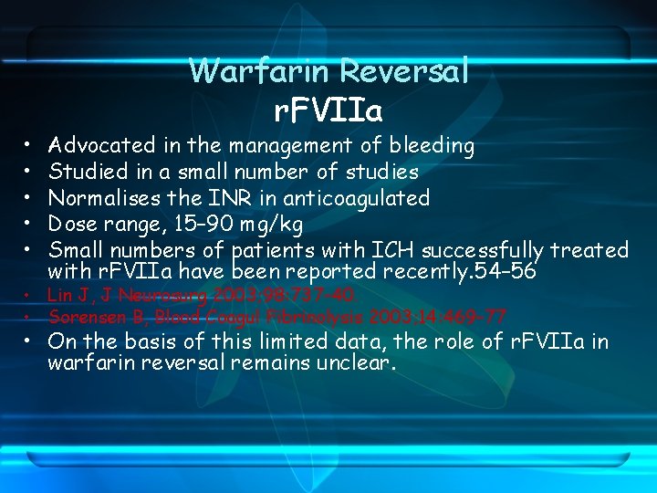  • • • Warfarin Reversal r. FVIIa Advocated in the management of bleeding