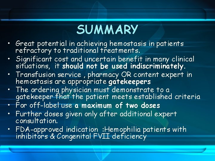 SUMMARY • Great potential in achieving hemostasis in patients refractory to traditional treatments. •