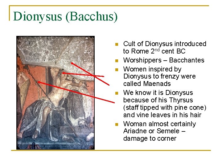 Dionysus (Bacchus) n n n Cult of Dionysus introduced to Rome 2 nd cent