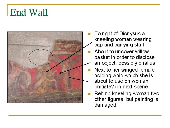 End Wall n n To right of Dionysus a kneeling woman wearing cap and