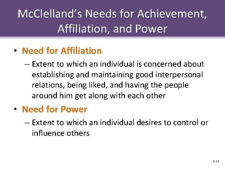 Mc. Clelland’s Needs for Achievement, Affiliation, and Power • Need for Affiliation – Extent