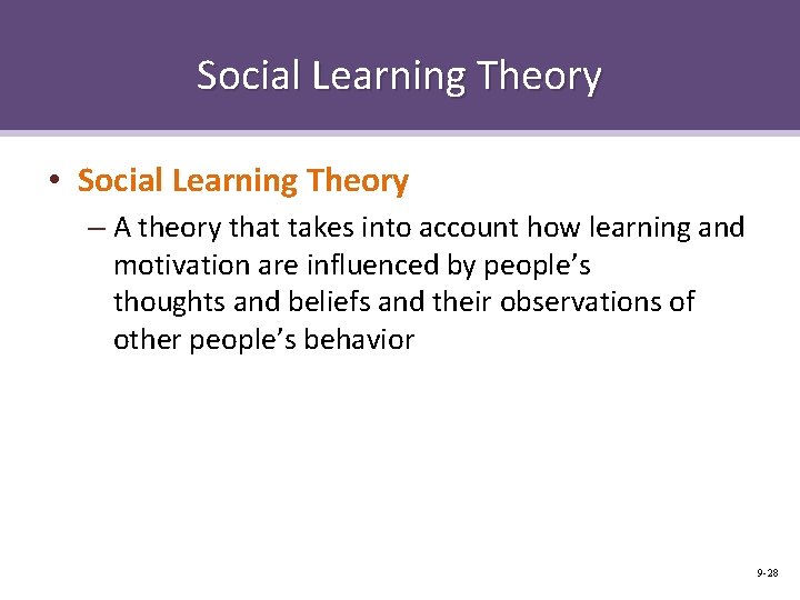 Social Learning Theory • Social Learning Theory – A theory that takes into account