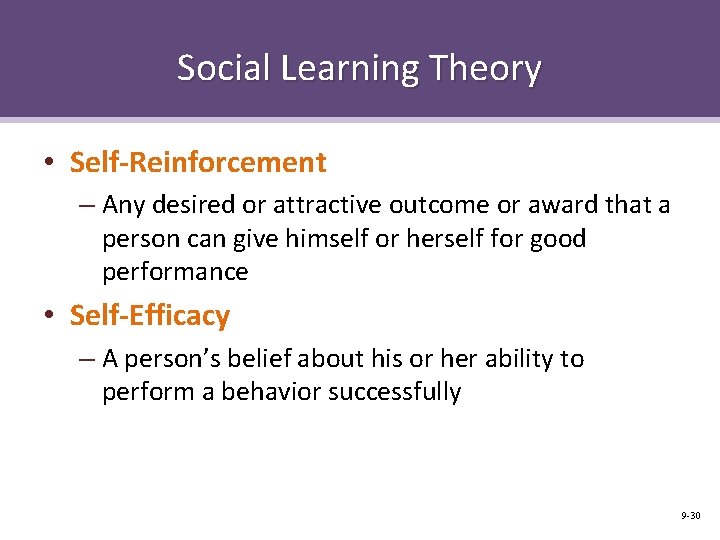 Social Learning Theory • Self-Reinforcement – Any desired or attractive outcome or award that