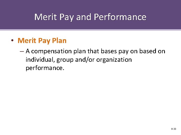 Merit Pay and Performance • Merit Pay Plan – A compensation plan that bases