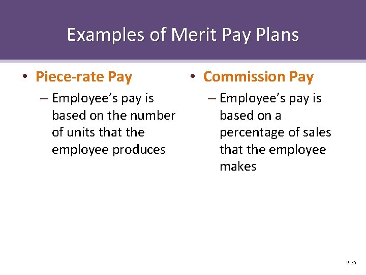 Examples of Merit Pay Plans • Piece-rate Pay – Employee’s pay is based on