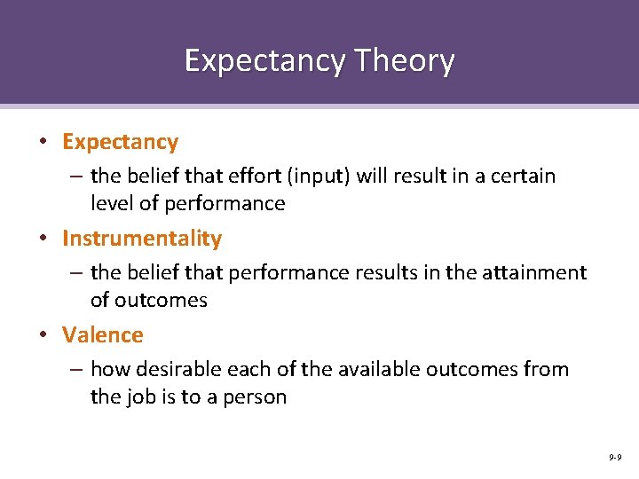 Expectancy Theory • Expectancy – the belief that effort (input) will result in a