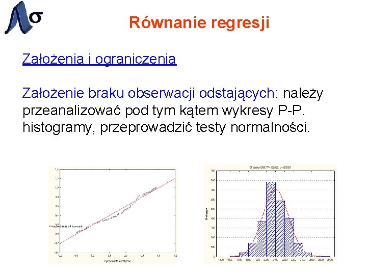 Równanie regresji Założenia i ograniczenia Założenie braku obserwacji odstających: należy przeanalizować pod tym kątem