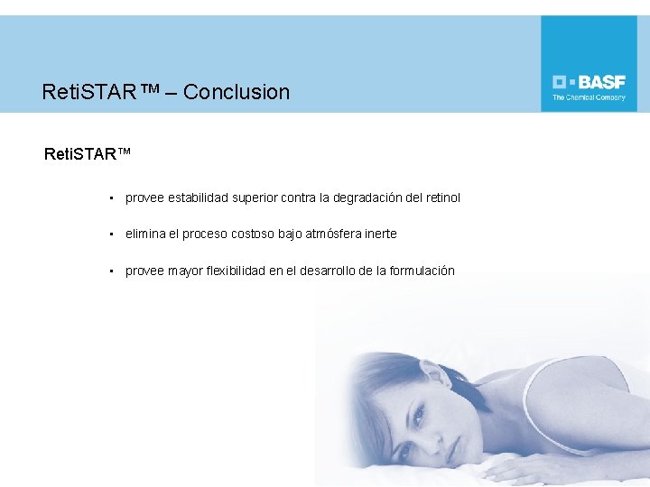 Reti. STAR™ – Conclusion Reti. STAR™ • provee estabilidad superior contra la degradación del