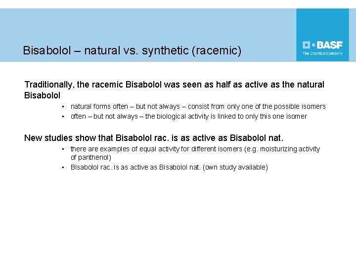 Bisabolol – natural vs. synthetic (racemic) Traditionally, the racemic Bisabolol was seen as half