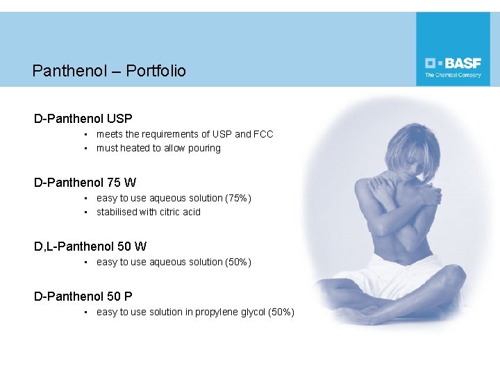 Panthenol – Portfolio D-Panthenol USP • meets the requirements of USP and FCC •