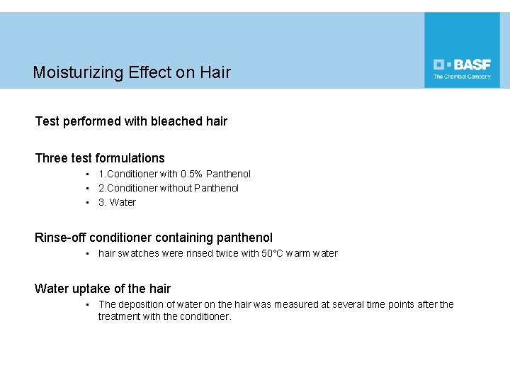 Moisturizing Effect on Hair Test performed with bleached hair Three test formulations • 1.