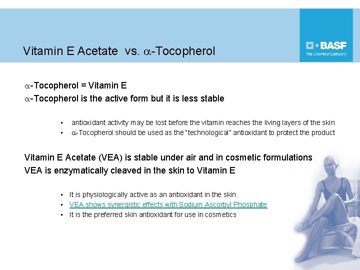 Vitamin E Acetate vs. a-Tocopherol = Vitamin E a-Tocopherol is the active form but