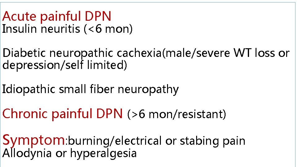 Acute painful DPN Insulin neuritis (<6 mon) Diabetic neuropathic cachexia(male/severe WT loss or depression/self
