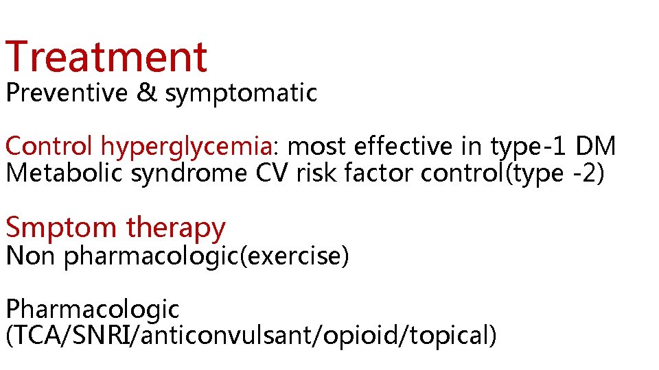 Treatment Preventive & symptomatic Control hyperglycemia: most effective in type-1 DM Metabolic syndrome CV