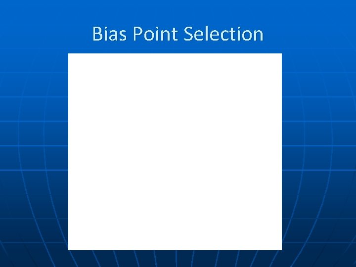 Bias Point Selection 