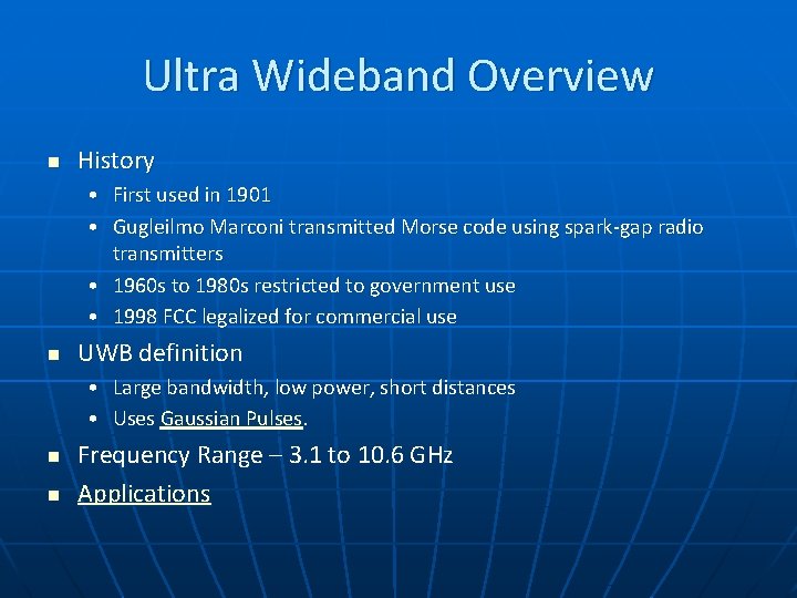 Ultra Wideband Overview n History • First used in 1901 • Gugleilmo Marconi transmitted