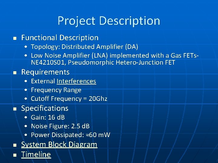 Project Description n Functional Description • Topology: Distributed Amplifier (DA) • Low Noise Amplifier