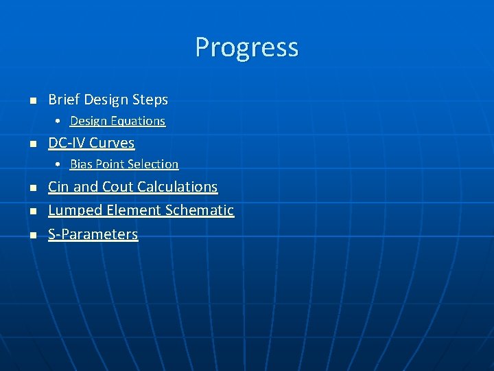 Progress n Brief Design Steps • Design Equations n DC-IV Curves • Bias Point