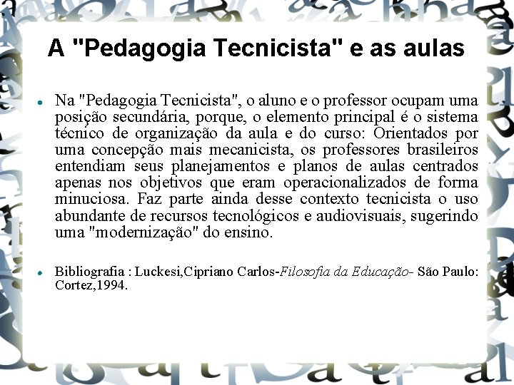 A "Pedagogia Tecnicista" e as aulas Na "Pedagogia Tecnicista", o aluno e o professor