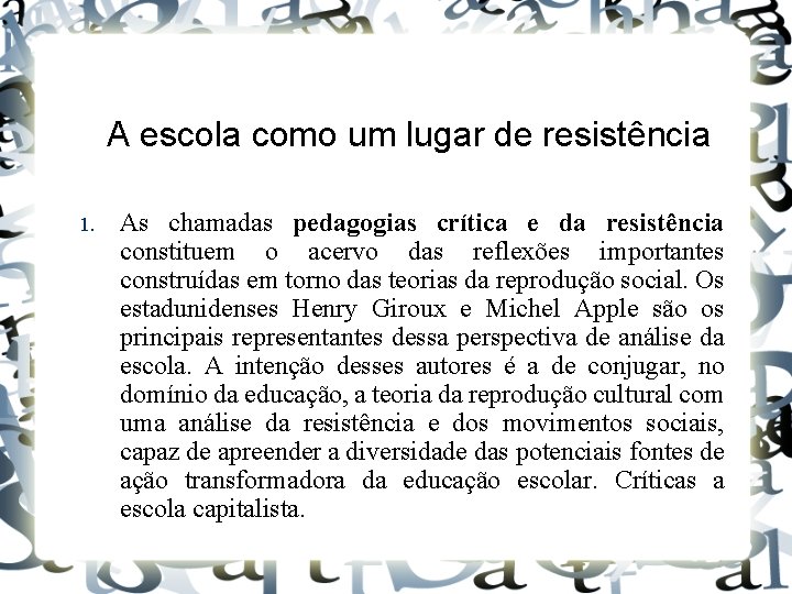 A escola como um lugar de resistência 1. As chamadas pedagogias crítica e da