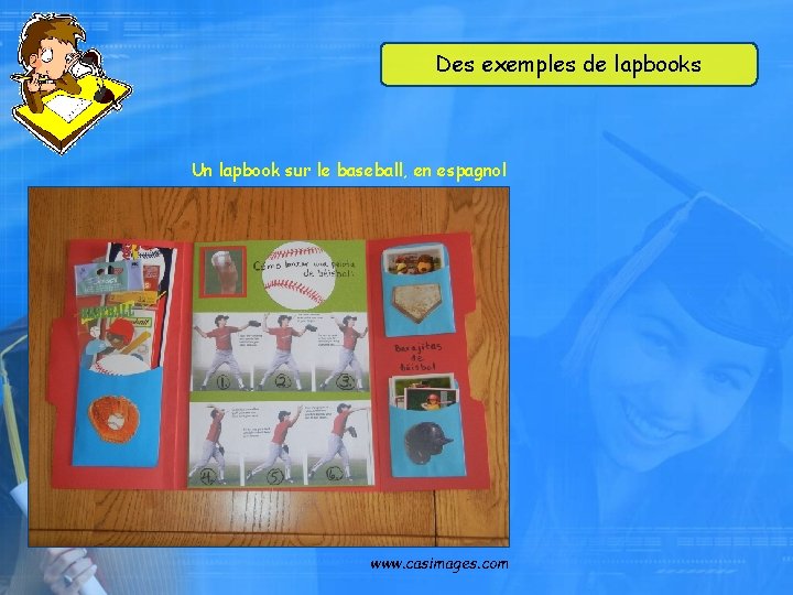 Des exemples de lapbooks Un lapbook sur le baseball, en espagnol www. casimages. com