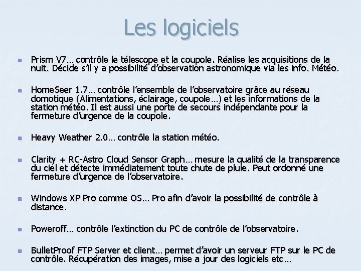 Les logiciels n n Prism V 7… contrôle le télescope et la coupole. Réalise Les logiciels n n Prism V 7… contrôle le télescope et la coupole. Réalise
