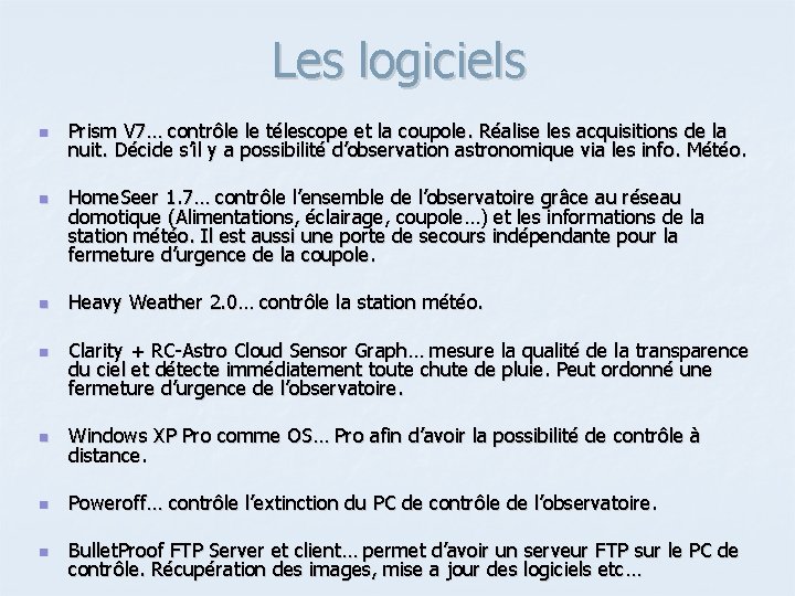 Les logiciels n n Prism V 7… contrôle le télescope et la coupole. Réalise