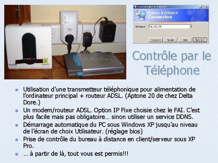 Contrôle par le Téléphone n n n Utilisation d’une transmetteur téléphonique pour alimentation de