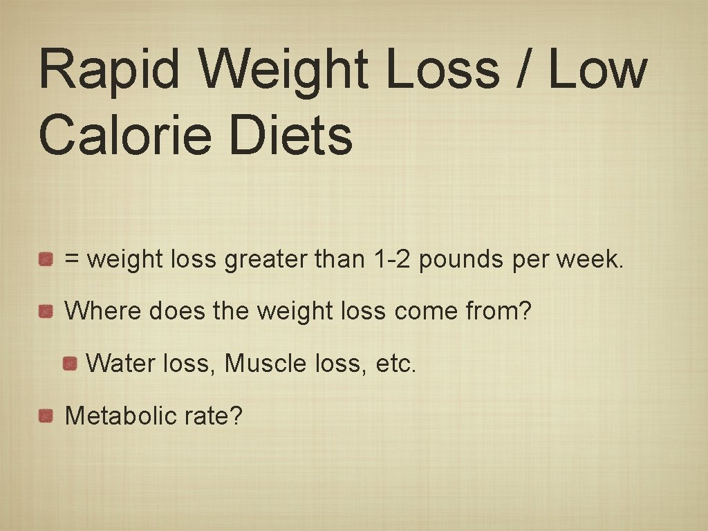 Rapid Weight Loss / Low Calorie Diets = weight loss greater than 1 -2