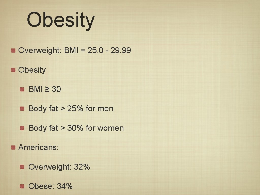 Obesity Overweight: BMI = 25. 0 - 29. 99 Obesity BMI ≥ 30 Body