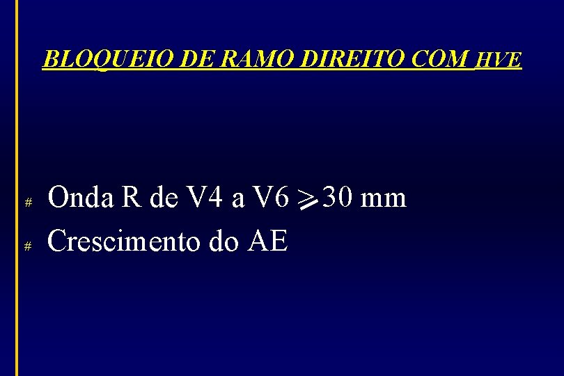 BLOQUEIO DE RAMO DIREITO COM HVE # # Onda R de V 4 a