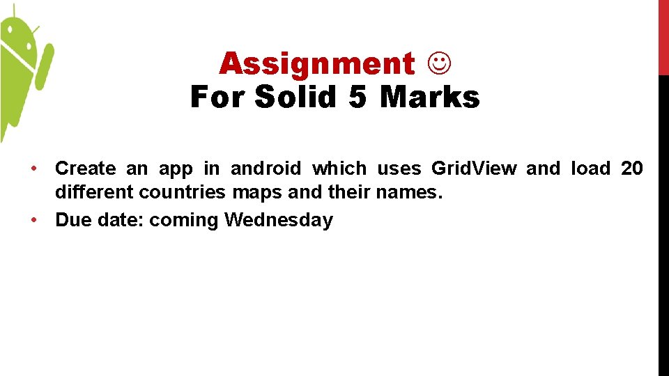 Assignment For Solid 5 Marks • Create an app in android which uses Grid.