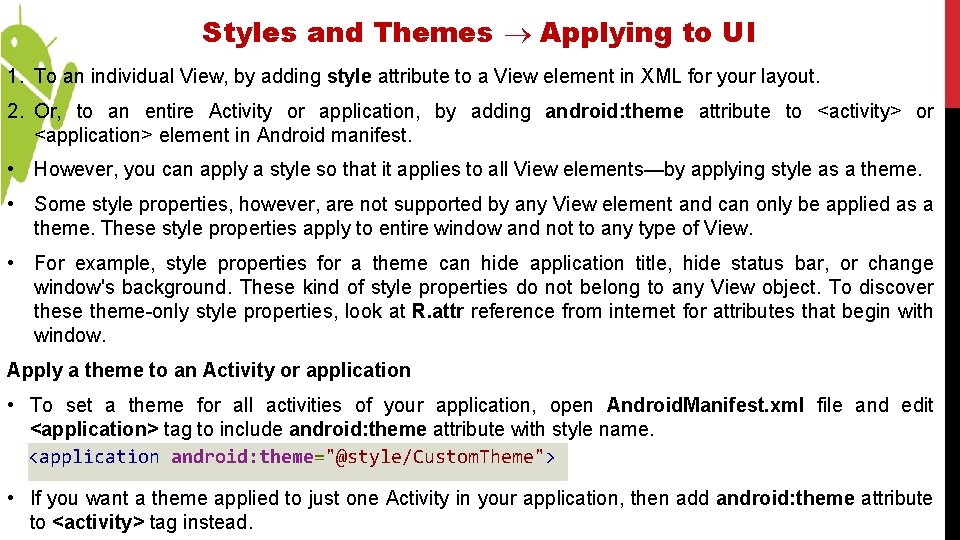 Styles and Themes Applying to UI 1. To an individual View, by adding style