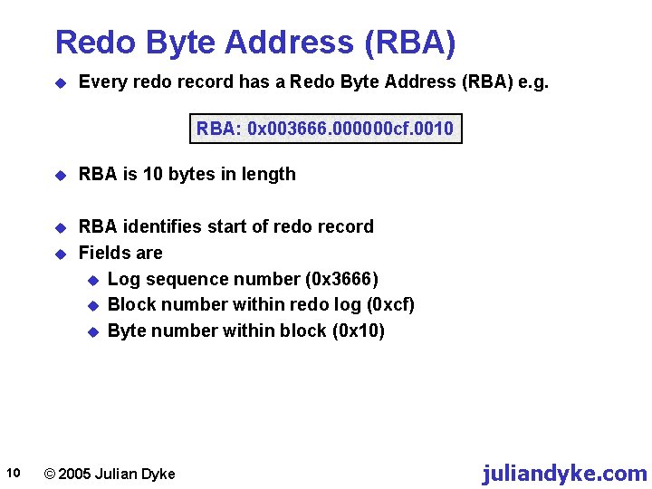 Redo Byte Address (RBA) u Every redo record has a Redo Byte Address (RBA)