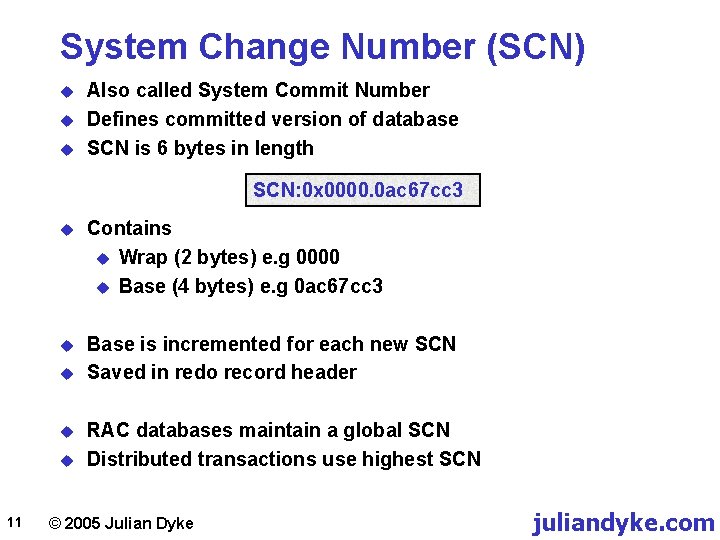 System Change Number (SCN) u u u Also called System Commit Number Defines committed