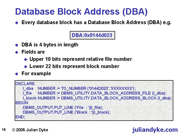 Database Block Address (DBA) u Every database block has a Database Block Address (DBA)