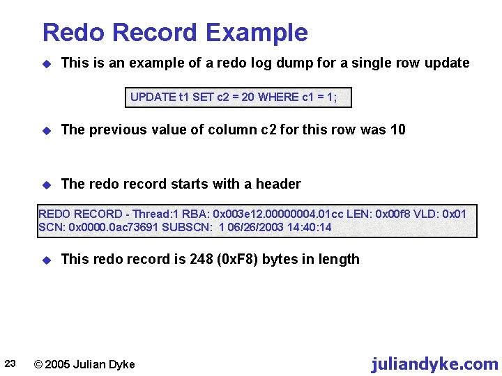 Redo Record Example u This is an example of a redo log dump for