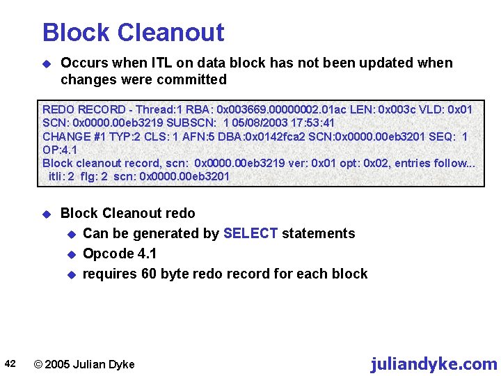 Block Cleanout u Occurs when ITL on data block has not been updated when