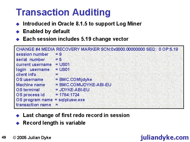 Transaction Auditing u u u Introduced in Oracle 8. 1. 5 to support Log
