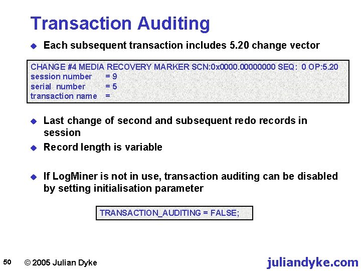 Transaction Auditing u Each subsequent transaction includes 5. 20 change vector CHANGE #4 MEDIA