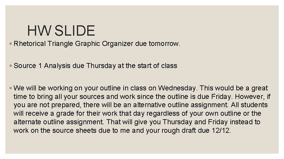 HW SLIDE ◦ Rhetorical Triangle Graphic Organizer due tomorrow. ◦ Source 1 Analysis due