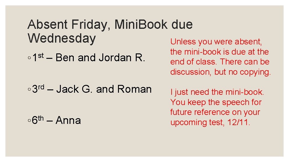Absent Friday, Mini. Book due Wednesday Unless you were absent, ◦ 1 st –