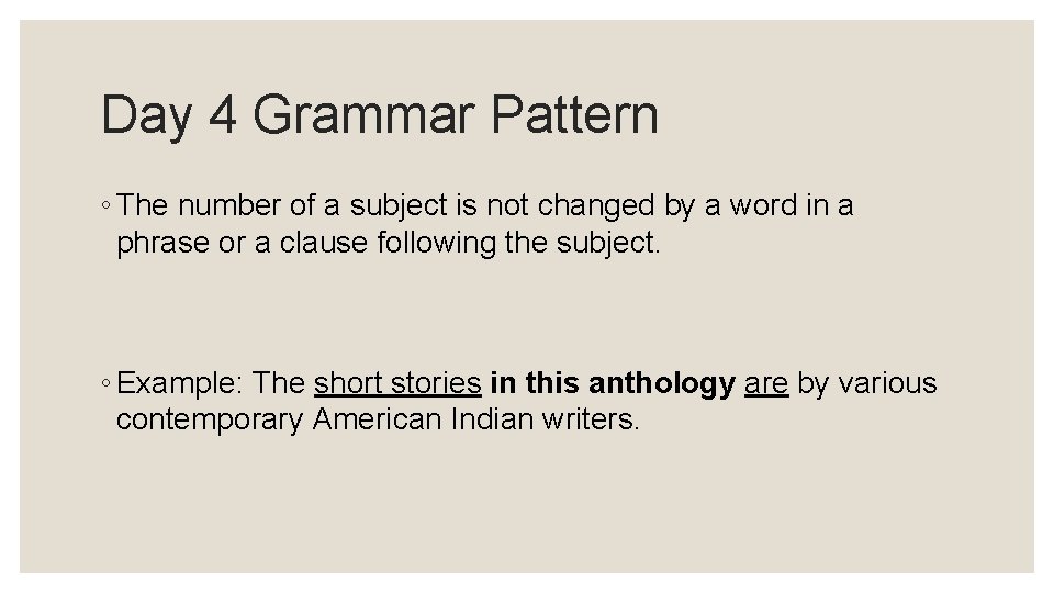 Day 4 Grammar Pattern ◦ The number of a subject is not changed by