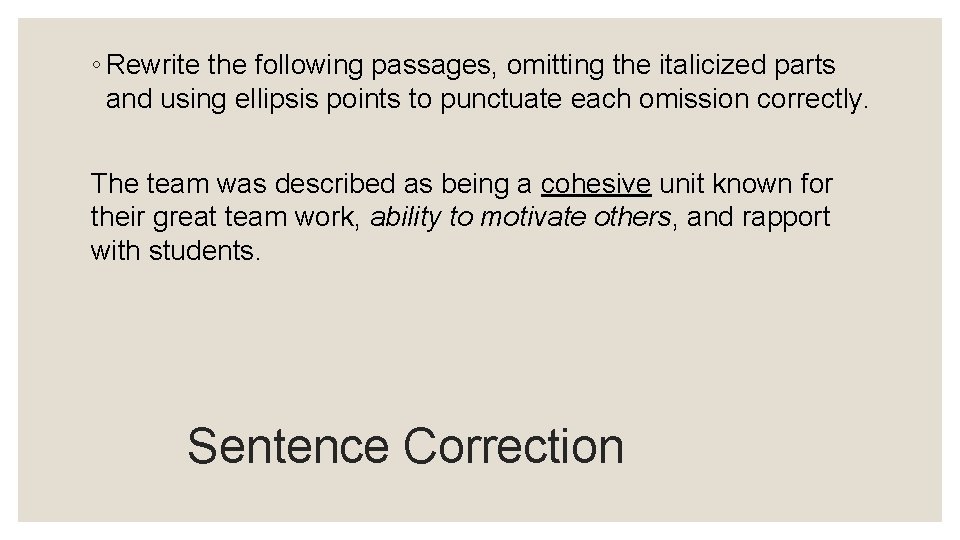 ◦ Rewrite the following passages, omitting the italicized parts and using ellipsis points to