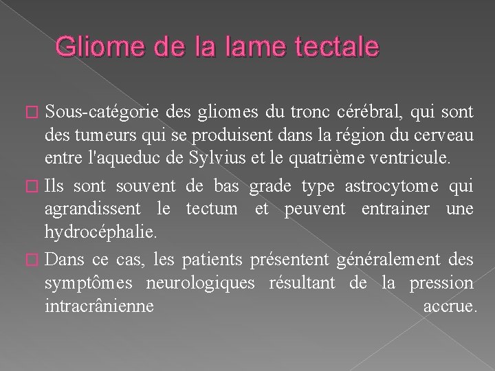 Gliome de la lame tectale Sous-catégorie des gliomes du tronc cérébral, qui sont des