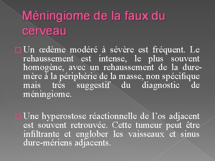 Méningiome de la faux du cerveau � Un œdème modéré à sévère est fréquent.