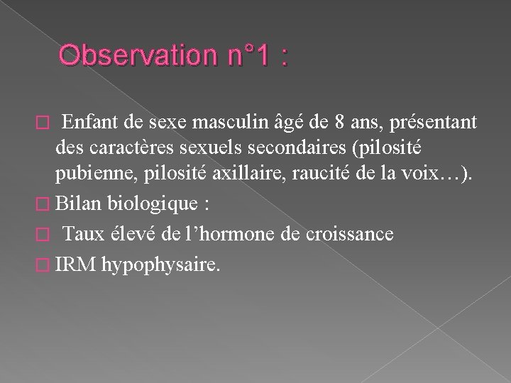 Observation n° 1 : � Enfant de sexe masculin âgé de 8 ans, présentant