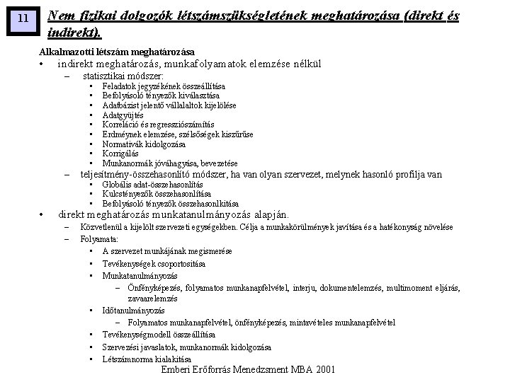 Nem fizikai dolgozók létszámszükségletének meghatározása (direkt és indirekt). 11 Alkalmazotti létszám meghatározása • indirekt